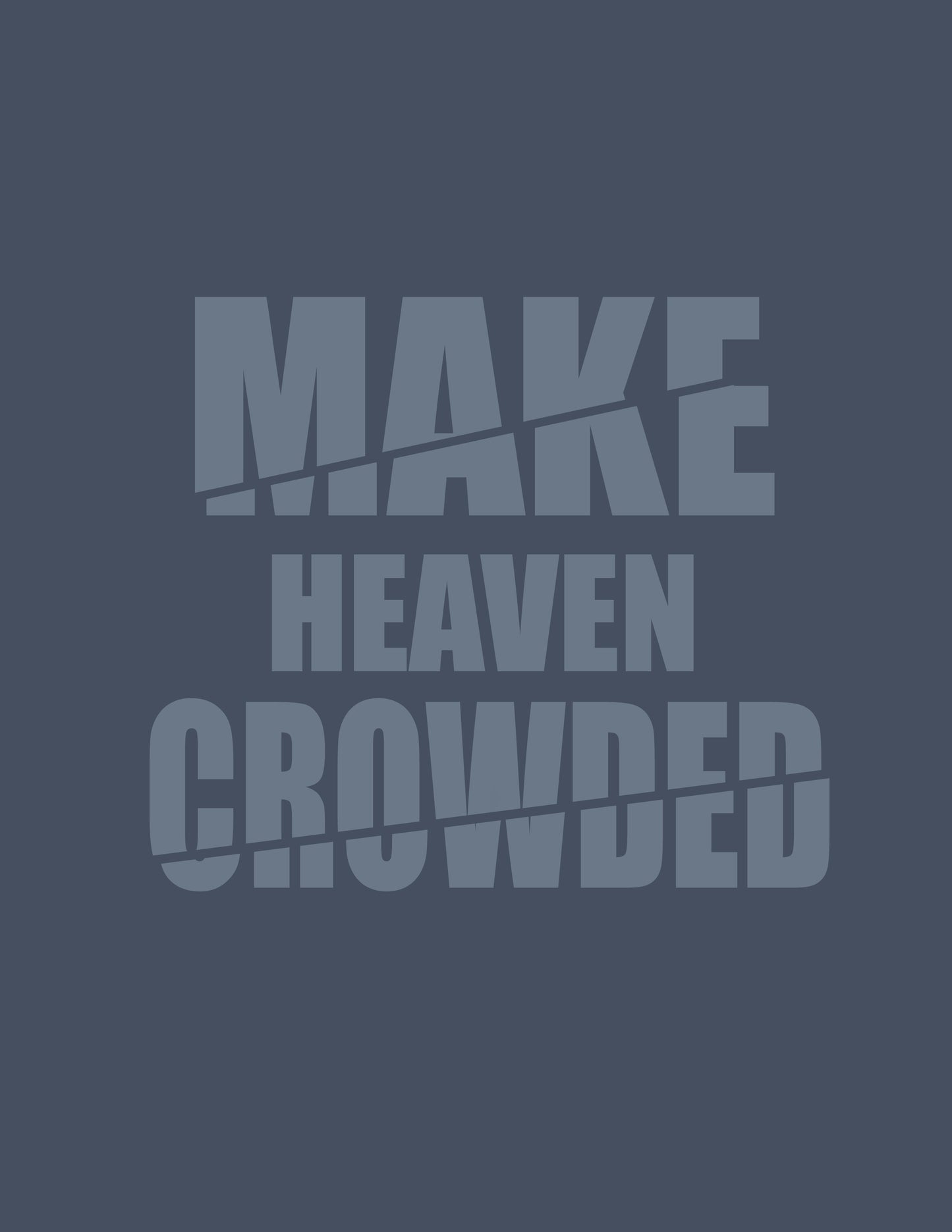Make Heave Crowded screen printing