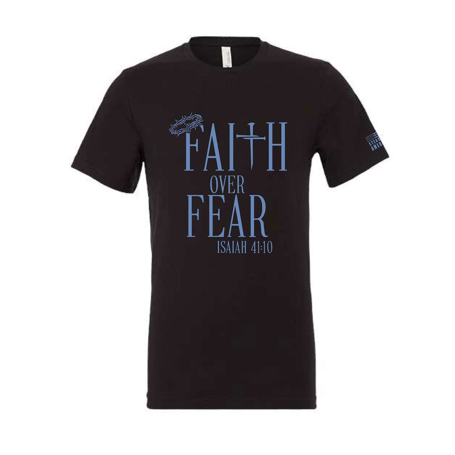 Faith Over Fear Christian T-Shirt – Isaiah 41:10 – Bella Canvas or Comfort Colors Tee