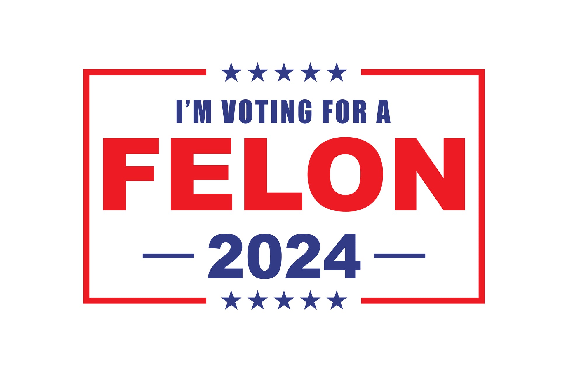 I'm Voting For A Felon 2024 UV 3D DTF