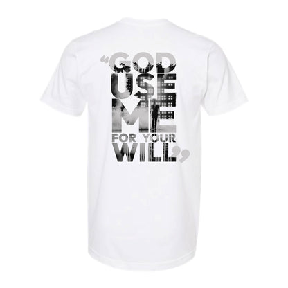 White t-shirt with black text design on a white background with God Use Me For Your Will text