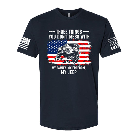 Three Things You Don't Mess With, My Family, My Freedom, My Jeep T-Shirt
