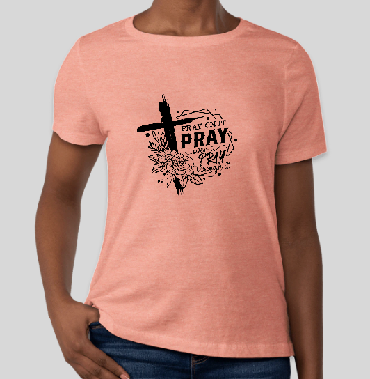 Pray On It Pray Over It Pray Through It, Bella Canvas, Short Sleeve